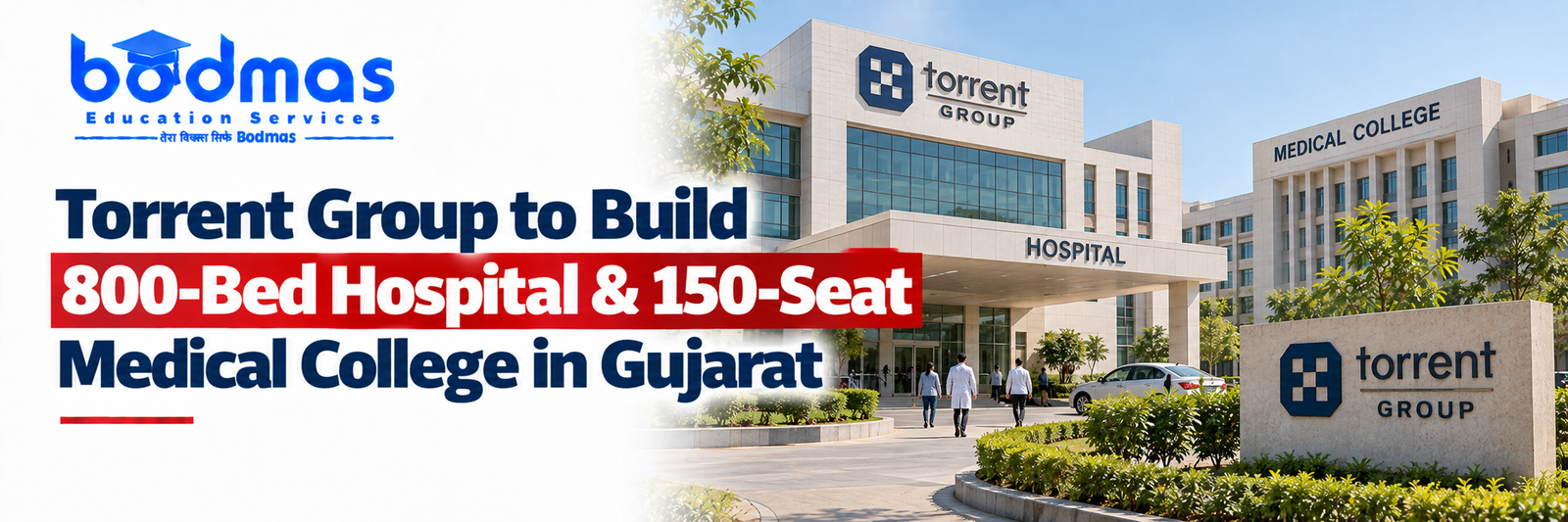 Torrent Group to Build 800-Bed Hospital & 150-Seat Medical College in Gujarat